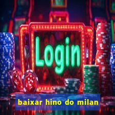 baixar hino do milan